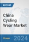 China Cycling Wear Market: Prospects, Trends Analysis, Market Size and Forecasts up to 2032 - Product Thumbnail Image