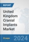 United Kingdom Cranial Implants Market: Prospects, Trends Analysis, Market Size and Forecasts up to 2032 - Product Thumbnail Image