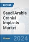 Saudi Arabia Cranial Implants Market: Prospects, Trends Analysis, Market Size and Forecasts up to 2032 - Product Thumbnail Image