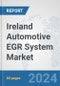 Ireland Automotive EGR System Market: Prospects, Trends Analysis, Market Size and Forecasts up to 2032 - Product Image