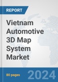 Vietnam Automotive 3D Map System Market: Prospects, Trends Analysis, Market Size and Forecasts up to 2032- Product Image