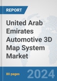 United Arab Emirates Automotive 3D Map System Market: Prospects, Trends Analysis, Market Size and Forecasts up to 2032- Product Image