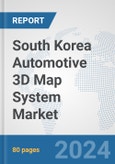South Korea Automotive 3D Map System Market: Prospects, Trends Analysis, Market Size and Forecasts up to 2032- Product Image