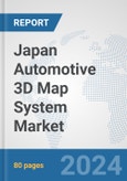 Japan Automotive 3D Map System Market: Prospects, Trends Analysis, Market Size and Forecasts up to 2032- Product Image