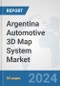 Argentina Automotive 3D Map System Market: Prospects, Trends Analysis, Market Size and Forecasts up to 2032 - Product Thumbnail Image
