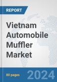 Vietnam Automobile Muffler Market: Prospects, Trends Analysis, Market Size and Forecasts up to 2032- Product Image
