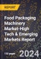 2024 Global Forecast for Food Packaging Machinery Market (2025-2030 Outlook)-High Tech & Emerging Markets Report - Product Thumbnail Image
