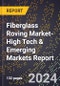2024 Global Forecast for Fiberglass Roving Market (2025-2030 Outlook)-High Tech & Emerging Markets Report - Product Thumbnail Image