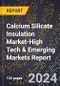 2024 Global Forecast for Calcium Silicate Insulation Market (2025-2030 Outlook)-High Tech & Emerging Markets Report - Product Thumbnail Image