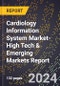 2024 Global Forecast for Cardiology Information System Market (2025-2030 Outlook)-High Tech & Emerging Markets Report - Product Thumbnail Image