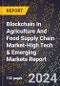 2024 Global Forecast for Blockchain In Agriculture And Food Supply Chain Market (2025-2030 Outlook)-High Tech & Emerging Markets Report - Product Thumbnail Image