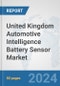 United Kingdom Automotive Intelligence Battery Sensor Market: Prospects, Trends Analysis, Market Size and Forecasts up to 2032 - Product Thumbnail Image