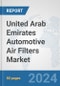 United Arab Emirates Automotive Air Filters Market: Prospects, Trends Analysis, Market Size and Forecasts up to 2032 - Product Thumbnail Image
