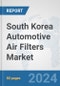 South Korea Automotive Air Filters Market: Prospects, Trends Analysis, Market Size and Forecasts up to 2032 - Product Thumbnail Image