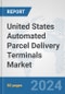United States Automated Parcel Delivery Terminals Market: Prospects, Trends Analysis, Market Size and Forecasts up to 2032 - Product Thumbnail Image