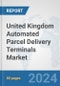 United Kingdom Automated Parcel Delivery Terminals Market: Prospects, Trends Analysis, Market Size and Forecasts up to 2032 - Product Thumbnail Image
