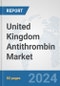 United Kingdom Antithrombin Market: Prospects, Trends Analysis, Market Size and Forecasts up to 2032 - Product Thumbnail Image