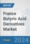 France Butyric Acid Derivatives Market: Prospects Trends Analysis Size and Forecasts up to 2032 - Product Thumbnail Image