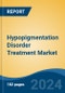 Hypopigmentation Disorder Treatment Market - Global Industry Size, Share, Trends, Opportunity & Forecast, 2019-2029F - Product Thumbnail Image