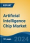 Artificial Intelligence Chip Market - Global Industry Size, Share, Trends, Opportunity & Forecast, 2019-2029F - Product Thumbnail Image