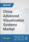China Advanced (3D/4D) Visualization Systems Market: Prospects, Trends Analysis, Market Size and Forecasts up to 2032 - Product Thumbnail Image