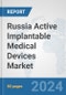 Russia Active Implantable Medical Devices Market: Prospects, Trends Analysis, Market Size and Forecasts up to 2032 - Product Image