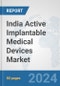 India Active Implantable Medical Devices Market: Prospects, Trends Analysis, Market Size and Forecasts up to 2032 - Product Image