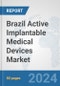 Brazil Active Implantable Medical Devices Market: Prospects, Trends Analysis, Market Size and Forecasts up to 2032 - Product Image