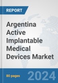 Argentina Active Implantable Medical Devices Market: Prospects, Trends Analysis, Market Size and Forecasts up to 2032- Product Image