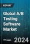 Global A/B Testing Software Market by Testing Parameter (Advertisements, Emails, Mobile Application), Application (Marketing Optimization, Product Development, User Experience Design), Deployment Mode, End-Use - Forecast 2024-2030 - Product Thumbnail Image