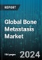 Global Bone Metastasis Market by Treatment Type (Medications, Therapy), Type (Mixed Bone Metastasis, Osteoblastic Bone Metastasis, Osteolytic Bone Metastasis), End-User, Indication - Forecast 2024-2030 - Product Thumbnail Image