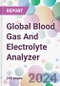 Global Blood Gas And Electrolyte Analyzer Market Analysis & Forecast to 2024-2034 - Product Thumbnail Image