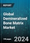 Global Demineralized Bone Matrix Market by Product (Gel, Putty, Putty Combined with Cancellous Chips), Administration Mode (Implantation, Injection), Application, End-Use - Forecast 2024-2030 - Product Image