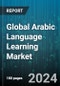Global Arabic Language Learning Market by Language Skills (Reading & Writing, Speaking & Listening), Delivery Mode (Offline, Online), End-user - Forecast 2024-2030 - Product Thumbnail Image