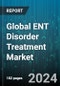 Global ENT Disorder Treatment Market by Treatment Type (Device, Drugs), Disorder Type (Ear, Nose, Throat), End-User - Forecast 2024-2030 - Product Image
