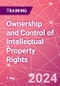 Ownership and Control of Intellectual Property Rights Training Course (December 3, 2024) - Product Image