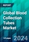 Global Blood Collection Tubes Market Size, Share, Trend, Forecast, Competitive Analysis, and Growth Opportunity: 2024-2029 - Product Thumbnail Image