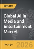 AI in Media and Entertainment - Global Strategic Business Report- Product Image