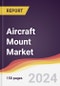 Aircraft Mount Market Report: Trends, Forecast and Competitive Analysis to 2030 - Product Thumbnail Image