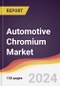 Automotive Chromium Market Report: Trends, Forecast and Competitive Analysis to 2030 - Product Thumbnail Image