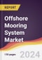 Offshore Mooring System Market Report: Trends, Forecast and Competitive Analysis to 2030 - Product Thumbnail Image