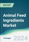 Animal Feed Ingredients Market - Forecasts from 2024 to 2029 - Product Thumbnail Image