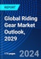 Global Riding Gear Market Outlook, 2029 - Product Thumbnail Image