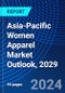 Asia-Pacific Women Apparel Market Outlook, 2029 - Product Image