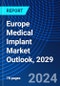 Europe Medical Implant Market Outlook, 2029 - Product Thumbnail Image