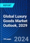 Global Luxury Goods Market Outlook, 2029 - Product Thumbnail Image