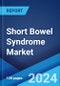 Short Bowel Syndrome Market: Epidemiology, Industry Trends, Share, Size, Growth, Opportunity, and Forecast 2024-2034 - Product Thumbnail Image