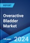 Overactive Bladder Market: Epidemiology, Industry Trends, Share, Size, Growth, Opportunity, and Forecast 2024-2034 - Product Thumbnail Image