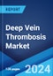 Deep Vein Thrombosis Market: Epidemiology, Industry Trends, Share, Size, Growth, Opportunity, and Forecast 2024-2034 - Product Thumbnail Image