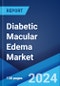 Diabetic Macular Edema Market: Epidemiology, Industry Trends, Share, Size, Growth, Opportunity, and Forecast 2024-2034 - Product Thumbnail Image